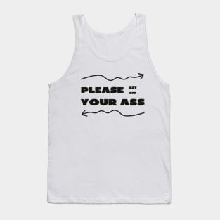 Please get off your ass Tank Top